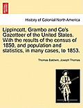 Lippincott, Grambo and Co's Gazetteer of the United States. With the results of the census of 1850, and population and statistics, in many cases, to 1