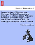 Second Edition of Thorpe's New Illustrated Guide to Harrogate and District ... to Which Is Added Walks and Footpaths Around Harrogate, with Twelve Des