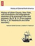 History of Ulster County, New York, with illustrations and biographical sketches of its prominent men and pioneers. By N. B. S. [From papers left by J