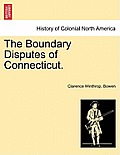 The Boundary Disputes of Connecticut.