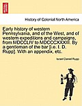 Early history of western Pennsylvania, and of the West, and of western expeditions and campaigns, from MDCCLIV to MDCCCXXXIII. By a gentleman of the b
