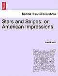 Stars and Stripes: Or, American Impressions.