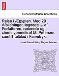 Reise I ?gypten. Med 20 Afbildninger, Tegnede ... AF Forfatteren, Raderede Og Chemityperede AF M. Petersen, Samt Titelblad I Farvetryk.