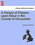 A History of Preston-Upon-Stour in the County of Gloucester.