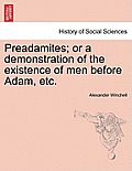 Preadamites; or a demonstration of the existence of men before Adam, etc.