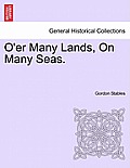 O'Er Many Lands, on Many Seas.
