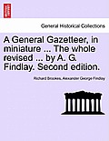 A General Gazetteer, in miniature ... The whole revised ... by A. G. Findlay. Second edition.