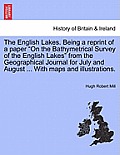The English Lakes. Being a Reprint of a Paper on the Bathymetrical Survey of the English Lakes from the Geographical Journal for July and August ... w