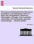 Pennsylvania Railroad to the Columbian Exposition, with Descriptive Notes of ... New York, Philadelphia, Baltimore, Washington, Chicago, and a Complet
