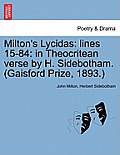 Milton's Lycidas: Lines 15-84: In Theocritean Verse by H. Sidebotham. (Gaisford Prize, 1893.)