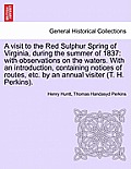 A Visit to the Red Sulphur Spring of Virginia, During the Summer of 1837: With Observations on the Waters. with an Introduction, Containing Notices of