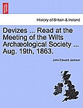 Devizes ... Read at the Meeting of the Wilts Arch?ological Society ... Aug. 19th, 1863.