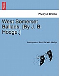 West Somerset Ballads. [by J. B. Hodge.]