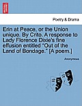 Erin at Peace, or the Union Unique. by Crito. a Response to Lady Florence Dixie's Fine Effusion Entitled Out of the Land of Bondage. [A Poem.]
