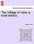 The Village of Hale; A Rural Sketch.