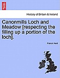 Canonmills Loch and Meadow [respecting the Filling Up a Portion of the Loch].