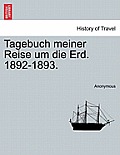 Tagebuch Meiner Reise Um Die Erd. 1892-1893.
