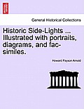 Historic Side-Lights ... Illustrated with Portraits, Diagrams, and Fac-Similes.