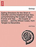 Sailing Directions for the Strait of Gibraltar and the Mediterranean Sea, Comprehending the Coasts of Spain, France and Italy ..., the Coasts of Greec