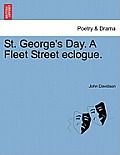 St. George's Day. a Fleet Street Eclogue.