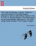The Field of Peterloo: A Poem. Written in Commemoration of the Manchester Massacre: With an Admonitory Epistle to the P-E R-T i.e. Prince Reg