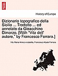 Dizionario topografico della Sicilia ... Tradotto ... ed annotato da Gioacchino Dimarzo. [With Vita dell' autore, by Francesco Ferrara.]