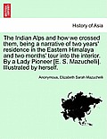 The Indian Alps and how we crossed them, being a narrative of two years' residence in the Eastern Himalaya and two months' tour into the interior. By