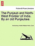 The Punjaub and North-West Frontier of India. by an Old Punjaubee.