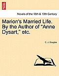 Marion's Married Life. by the Author of Anne Dysart, Etc.