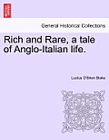 Rich and Rare, a Tale of Anglo-Italian Life. Vol. I