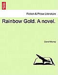 Rainbow Gold. a Novel.