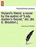 Wylard's Weird: A Novel by the Author of Lady Audlev's Secret, Etc. [M. E. Braddon.]