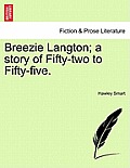 Breezie Langton; A Story of Fifty-Two to Fifty-Five.