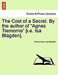 The Cost of a Secret. by the Author of Agnes Tremorne [I.E. ISA Blagden].