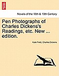 Pen Photographs of Charles Dickens's Readings, Etc. New ... Edition.