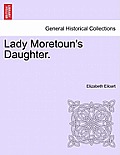 Lady Moretoun's Daughter. Vol. I.