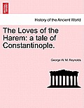 The Loves of the Harem: A Tale of Constantinople.