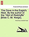 The Dove in the Eagle's Nest. by the Author of the Heir of Redclyffe [miss C. M. Yonge]. Vol. II