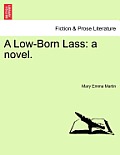 A Low-Born Lass: A Novel.