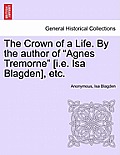 The Crown of a Life. by the Author of Agnes Tremorne [I.E. ISA Blagden], Etc.