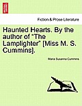 Haunted Hearts. by the Author of The Lamplighter [Miss M. S. Cummins].
