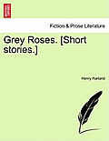 Grey Roses. [Short Stories.]