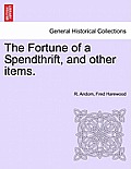 The Fortune of a Spendthrift, and Other Items.