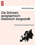 Die Schweiz Geographisch-Statistisch Dargestellt