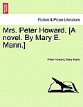 Mrs. Peter Howard. [a Novel. by Mary E. Mann.]