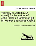 Young Mrs. Jardine. [A Novel.] by the Author of John Halifax, Gentleman [D. M. Mulock Afterwards Craik.]. Vol. II.