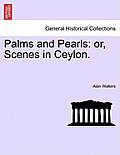 Palms and Pearls: Or, Scenes in Ceylon.