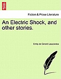 An Electric Shock, and Other Stories.