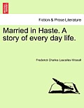 Married in Haste. a Story of Every Day Life.