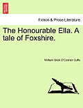 The Honourable Ella. a Tale of Foxshire.